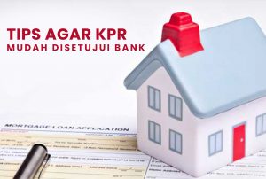 Read more about the article Tips Agar Pengajuan KPR Disetujui Bank Dengan Mudah