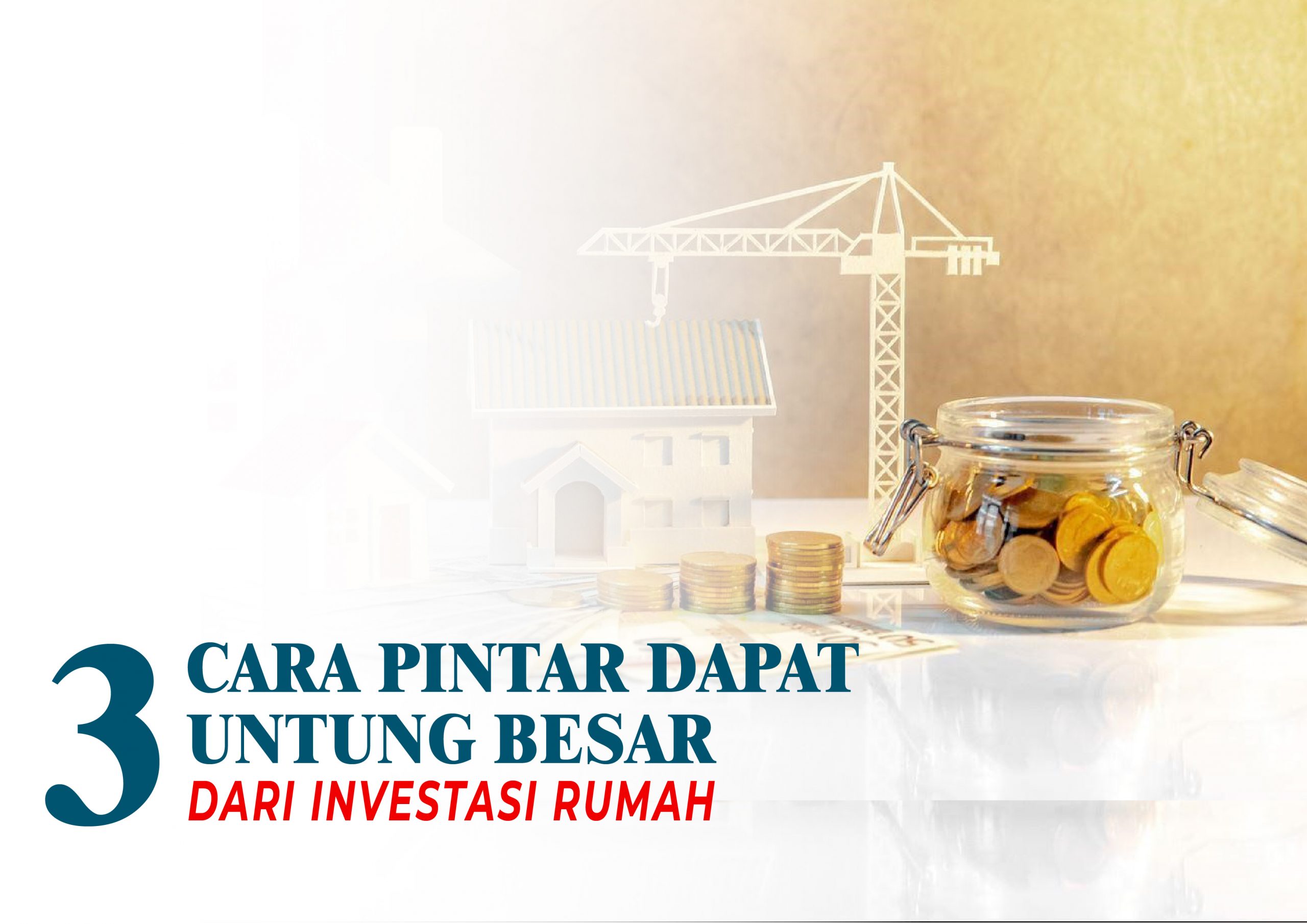 You are currently viewing 3 Cara Pintar Dapat Untung Besar Dari Investasi Rumah